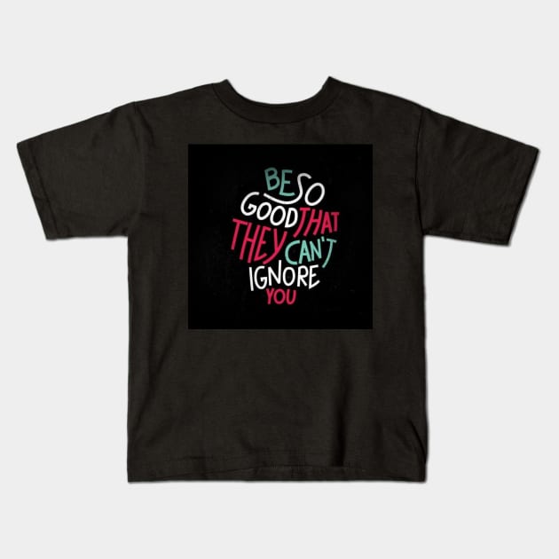 Be So Good - Best Selling Kids T-Shirt by bayamba